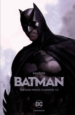 Batman The Dark Prince Charming, le chevalier noir dans les mains du maître Enrico Marini
