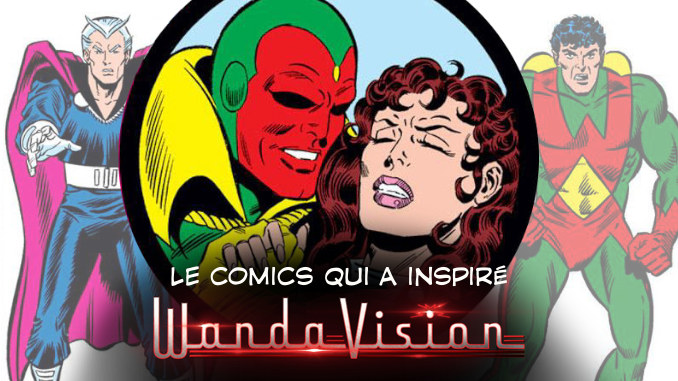 la-vision-et-la-sorciere-rouge-le-comics-qui-a-reellement-inspire-wandavision-episode-12-inedit WandaVision comics