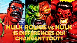hulk-rouge-vs-hulk-vert-15-differences-qui-changent-tout
