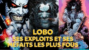 LOBO : 5 exploits les plus fous et 5 méfaits les plus terribles